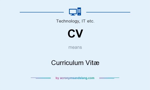 What does CV mean? It stands for Curriculum Vitæ