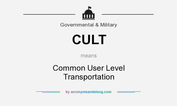 What does CULT mean? It stands for Common User Level Transportation