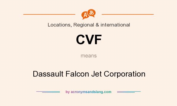 What does CVF mean? It stands for Dassault Falcon Jet Corporation