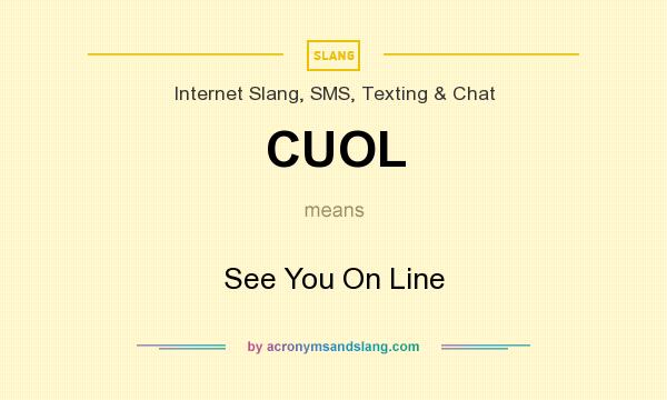 What does CUOL mean? It stands for See You On Line