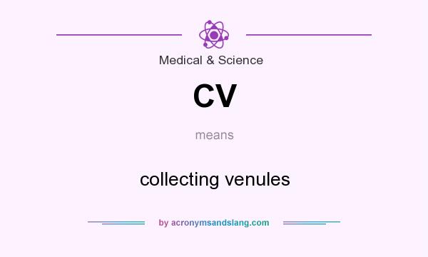 What does CV mean? It stands for collecting venules