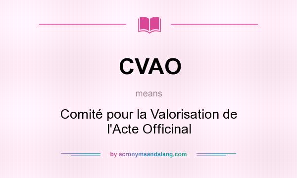 What does CVAO mean? It stands for Comité pour la Valorisation de l`Acte Officinal