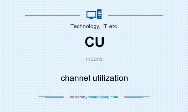 What does CU mean? It stands for channel utilization