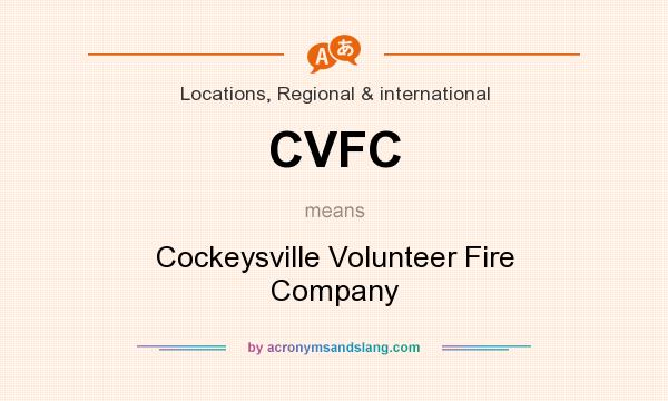What does CVFC mean? It stands for Cockeysville Volunteer Fire Company