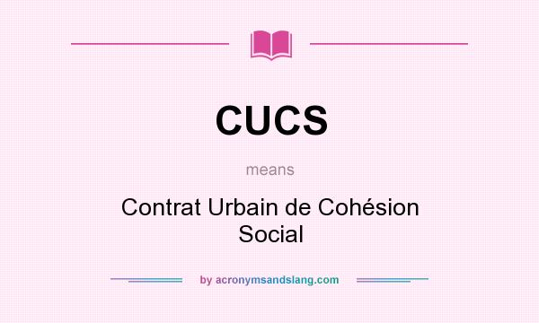 What does CUCS mean? It stands for Contrat Urbain de Cohésion Social