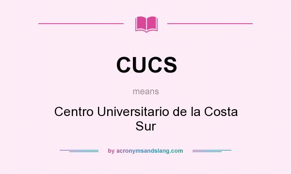 What does CUCS mean? It stands for Centro Universitario de la Costa Sur