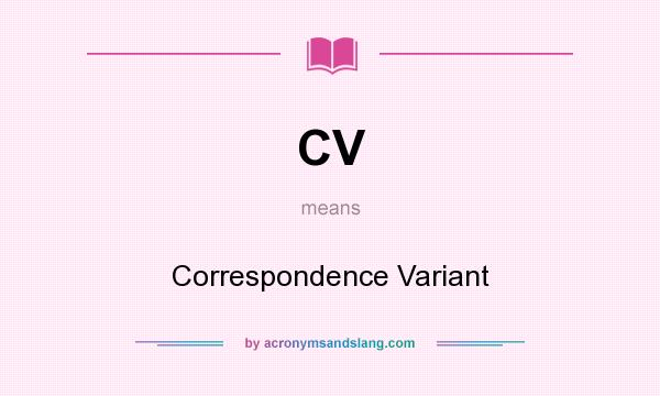 What does CV mean? It stands for Correspondence Variant