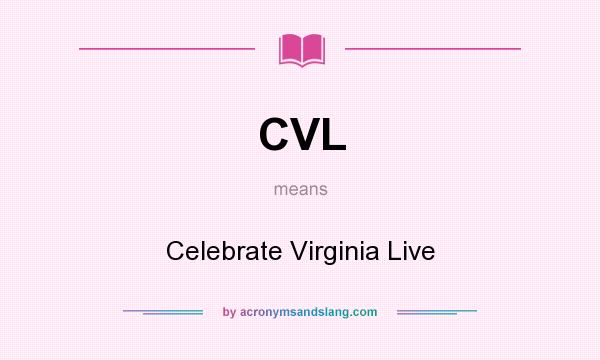 What does CVL mean? It stands for Celebrate Virginia Live