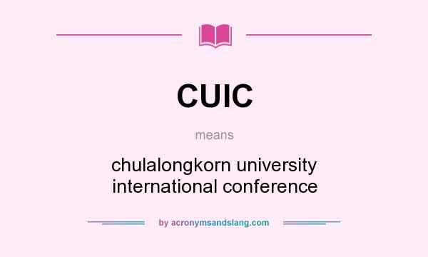 What does CUIC mean? It stands for chulalongkorn university international conference