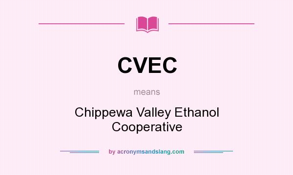 What does CVEC mean? It stands for Chippewa Valley Ethanol Cooperative