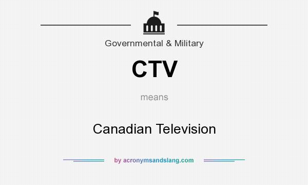 What does CTV mean? It stands for Canadian Television