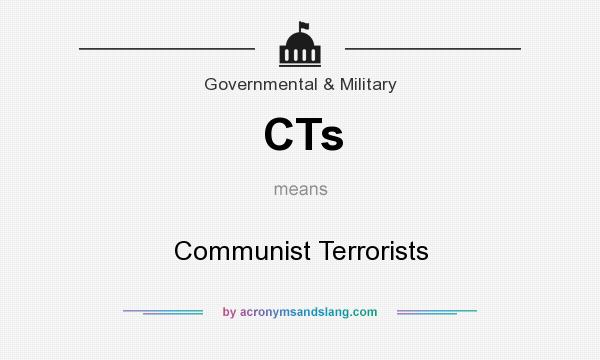 What does CTs mean? It stands for Communist Terrorists