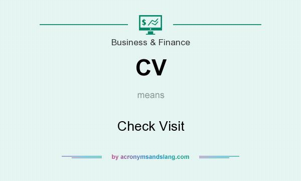 What does CV mean? It stands for Check Visit
