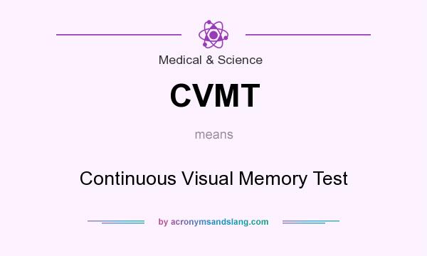 What does CVMT mean? It stands for Continuous Visual Memory Test