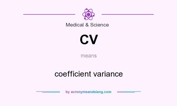 What does CV mean? It stands for coefficient variance