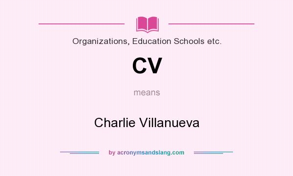 What does CV mean? It stands for Charlie Villanueva