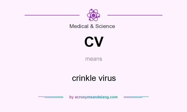What does CV mean? It stands for crinkle virus