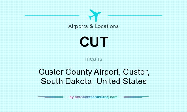 What does CUT mean? It stands for Custer County Airport, Custer, South Dakota, United States