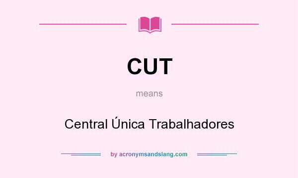 What does CUT mean? It stands for Central Única Trabalhadores