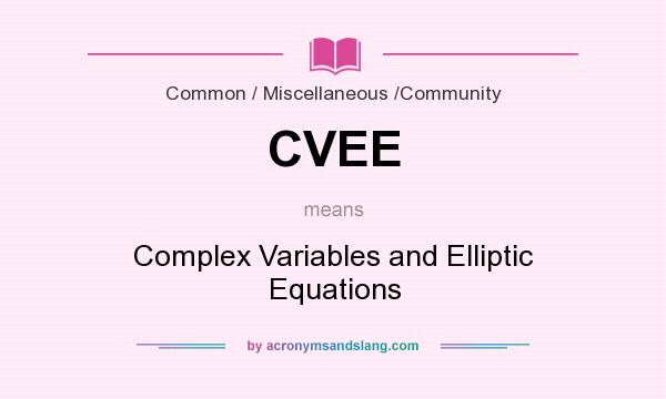 What does CVEE mean? It stands for Complex Variables and Elliptic Equations