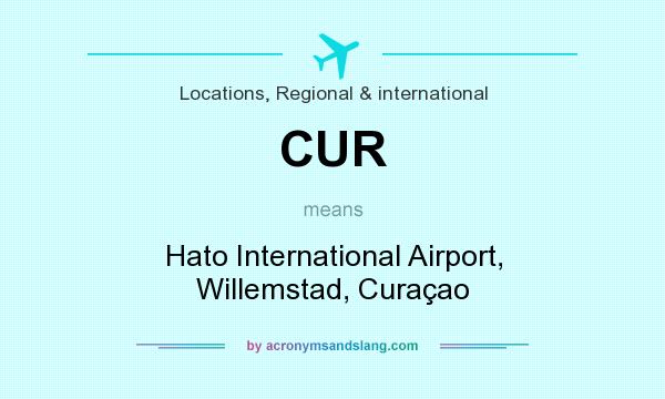 What does CUR mean? It stands for Hato International Airport, Willemstad, Curaçao