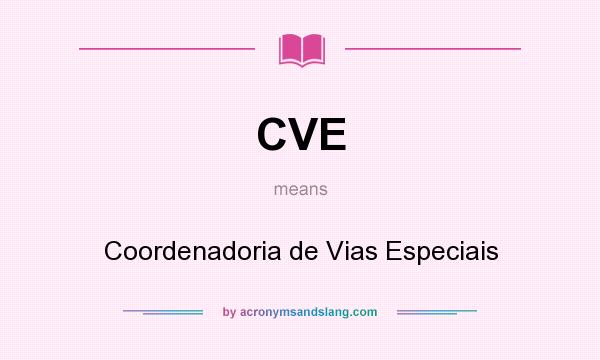 What does CVE mean? It stands for Coordenadoria de Vias Especiais