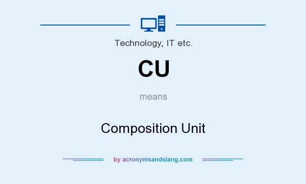 What does CU mean? It stands for Composition Unit