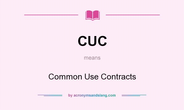 What does CUC mean? It stands for Common Use Contracts
