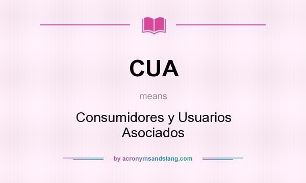 What does CUA mean? It stands for Consumidores y Usuarios Asociados