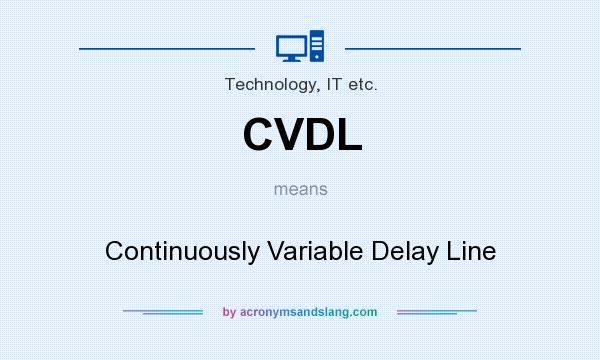 What does CVDL mean? It stands for Continuously Variable Delay Line