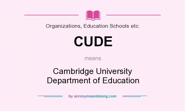What does CUDE mean? It stands for Cambridge University Department of Education