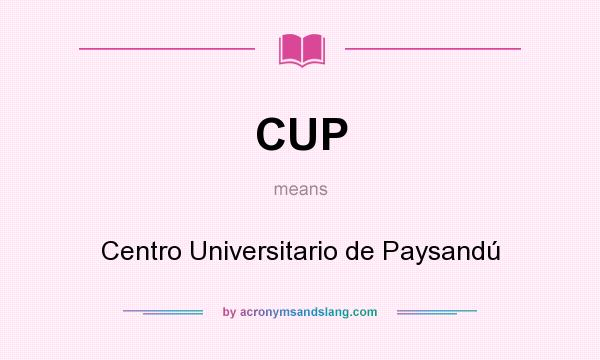 What does CUP mean? It stands for Centro Universitario de Paysandú
