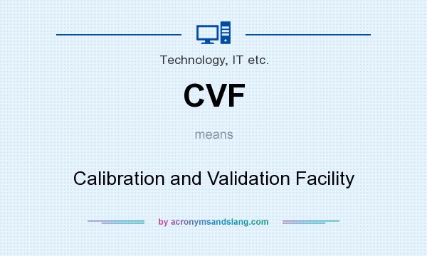What does CVF mean? It stands for Calibration and Validation Facility