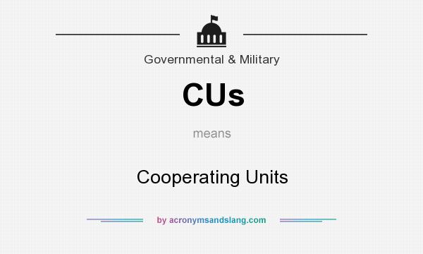 What does CUs mean? It stands for Cooperating Units