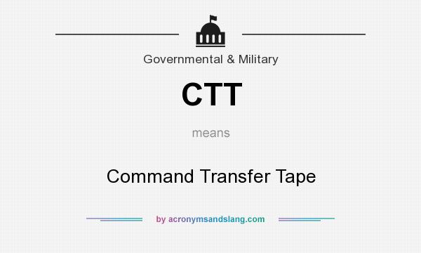 What does CTT mean? It stands for Command Transfer Tape