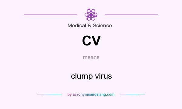 What does CV mean? It stands for clump virus