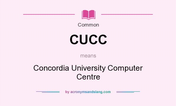 What does CUCC mean? It stands for Concordia University Computer Centre