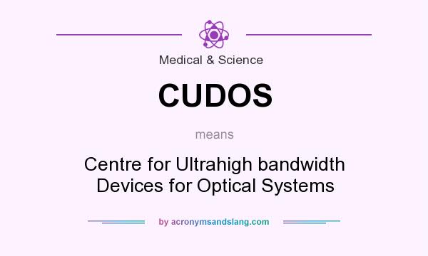 What does CUDOS mean? It stands for Centre for Ultrahigh bandwidth Devices for Optical Systems