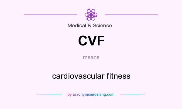 What does CVF mean? It stands for cardiovascular fitness