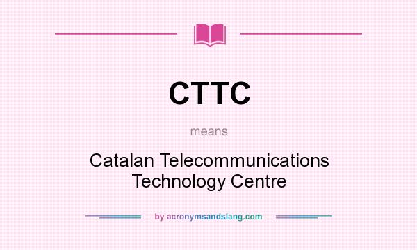 What does CTTC mean? It stands for Catalan Telecommunications Technology Centre