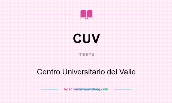 What does CUV mean? It stands for Centro Universitario del Valle