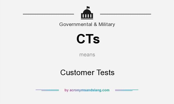 What does CTs mean? It stands for Customer Tests