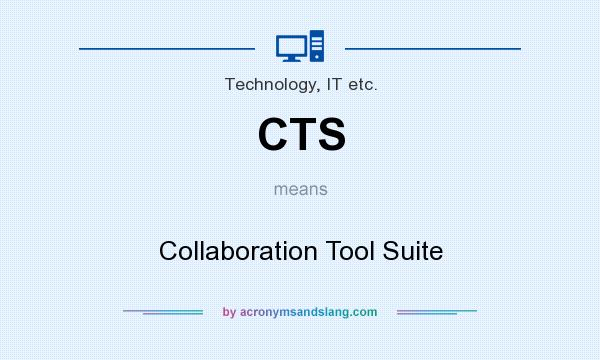 What does CTS mean? It stands for Collaboration Tool Suite