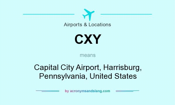 What does CXY mean? It stands for Capital City Airport, Harrisburg, Pennsylvania, United States