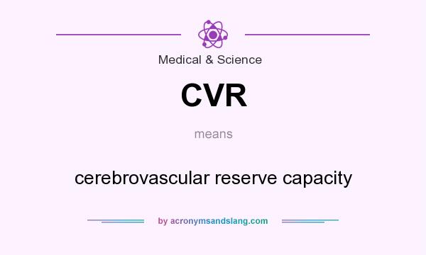 What does CVR mean? It stands for cerebrovascular reserve capacity