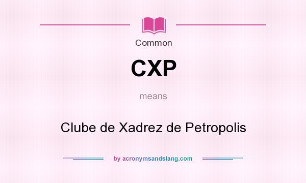 What does CXP mean? It stands for Clube de Xadrez de Petropolis