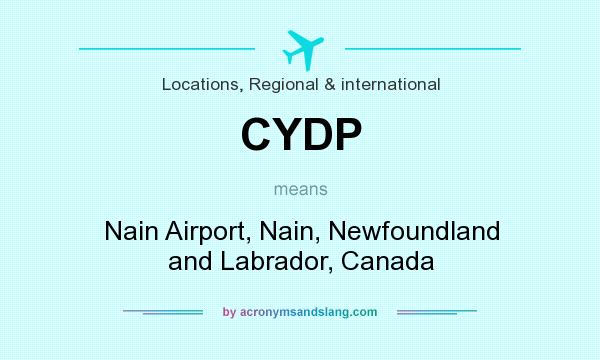 What does CYDP mean? It stands for Nain Airport, Nain, Newfoundland and Labrador, Canada