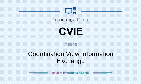What does CVIE mean? It stands for Coordination View Information Exchange