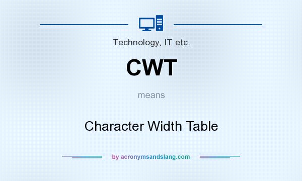 What does CWT mean? It stands for Character Width Table
