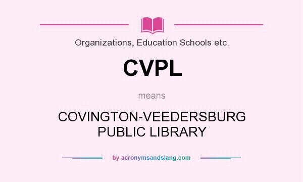 What does CVPL mean? It stands for COVINGTON-VEEDERSBURG PUBLIC LIBRARY
